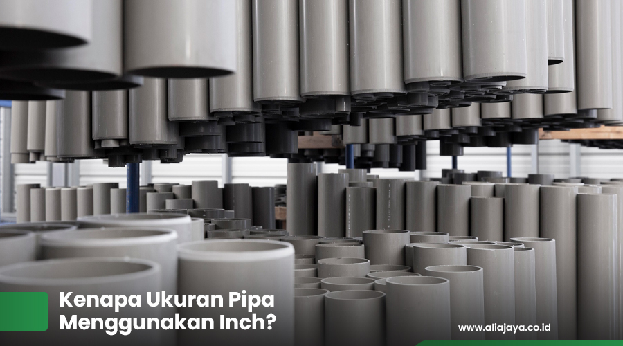 Kenapa Ukuran Pipa Menggunakan Inch?